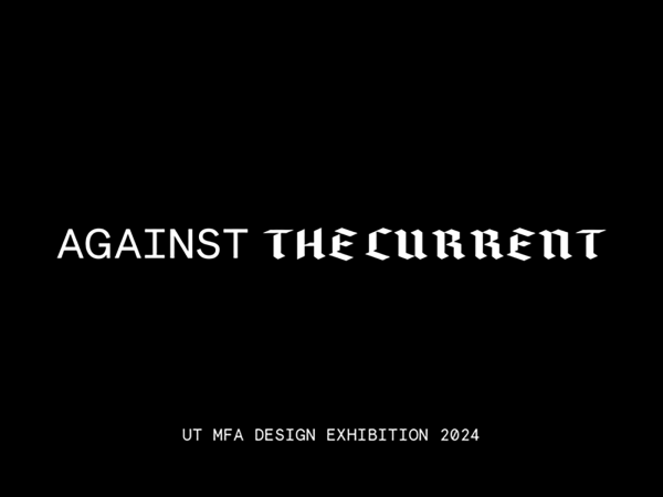 Against the Current: 2024 Design MFA Thesis Exhibition