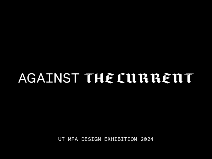 Against the Current: 2024 Design MFA Thesis Exhibition